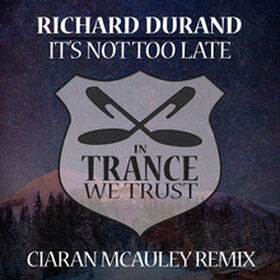 It's Not Too Late (Ciaran McAuley Remix)