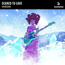 Scared To Love