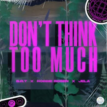 Don't Think Too Much