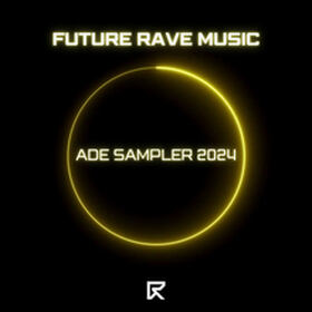 ADE Sampler 2024 | Future Rave Music