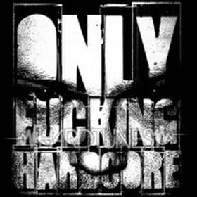 Only Fucking Hardcore